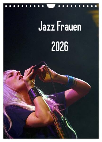Jazz Frauen 2026 (Wandkalender 2026 DIN A4 hoch), CALVENDO Monatskalender: Jazz Frauen - Der Jazz-Kalender fürs ganze Jahr (CALVENDO Kunst) Social Sciences