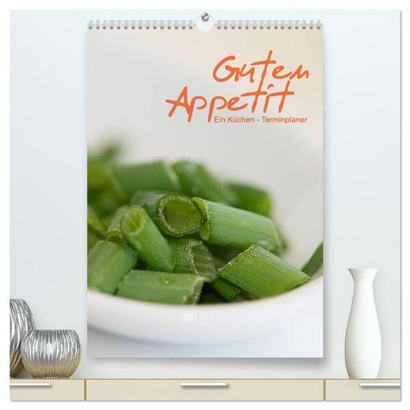 Guten Appetit / ein Küchen - Terminplaner (hochwertiger Premium Wandkalender 2026 DIN A2 hoch), Kunstdruck in Hochglanz: Dreizehn sehr ... diesen Terminplaner. (CALVENDO Lifestyle) Leisure, Home & Garden