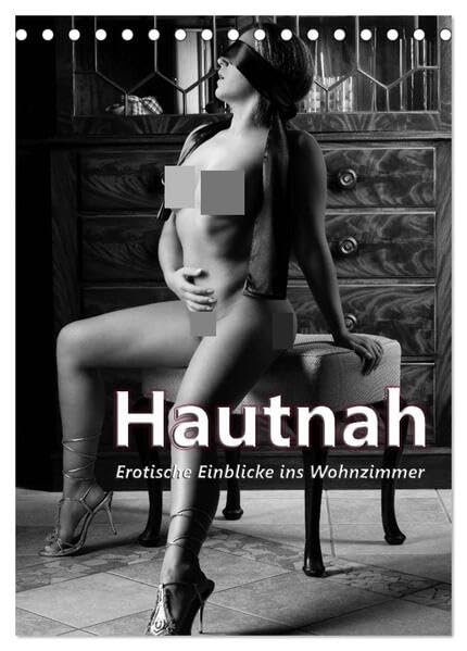 Hautnah - Erotische Einblicke ins Wohnzimmer (Tischkalender 2026 DIN A5 hoch), CALVENDO Monatskalender: Schwarzweiß Akt-/Bodypartkalender (CALVENDO Erotik) Calendars