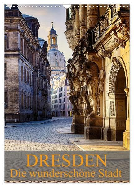Die wunderschöne Stadt Dresden (Wandkalender 2026 DIN A3 hoch), CALVENDO Monatskalender: Ein weiterer Einblick in die wunderschöne Stadt Dresden (CALVENDO Orte) Leisure, Home & Garden