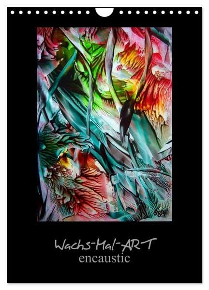 Wachs-Mal-ART encaustic (Wandkalender 2026 DIN A4 hoch), CALVENDO Monatskalender: Meine Leidenschaft ist die WachsMalerei – auch Enkaustik genannt. (CALVENDO Kunst) Film, Art & Culture