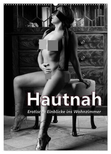 Hautnah - Erotische Einblicke ins Wohnzimmer (Wandkalender 2026 DIN A2 hoch), CALVENDO Monatskalender: Schwarzweiß Akt-/Bodypartkalender (CALVENDO Erotik) Calendars