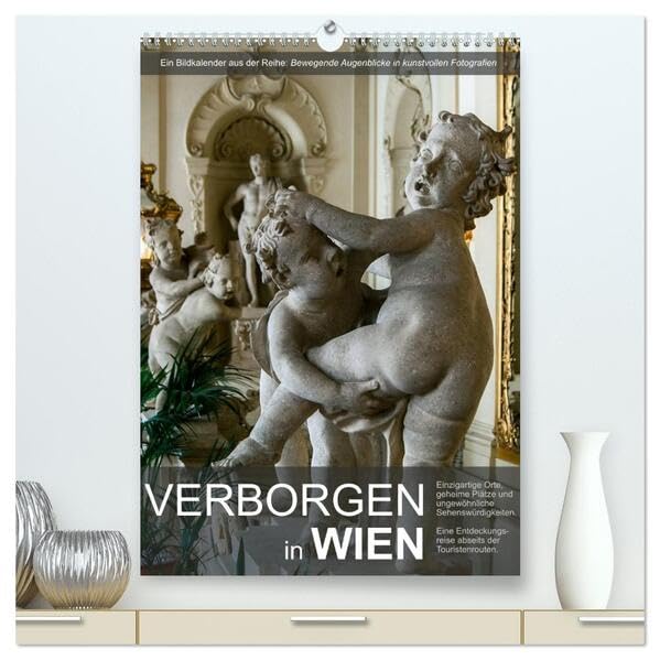 Verborgen in Wien (hochwertiger Premium Wandkalender 2026 DIN A2 hoch), Kunstdruck in Hochglanz: Wiener Sehenswürdigkeiten abseits der üblichen Touristenrouten (CALVENDO Orte) Photography