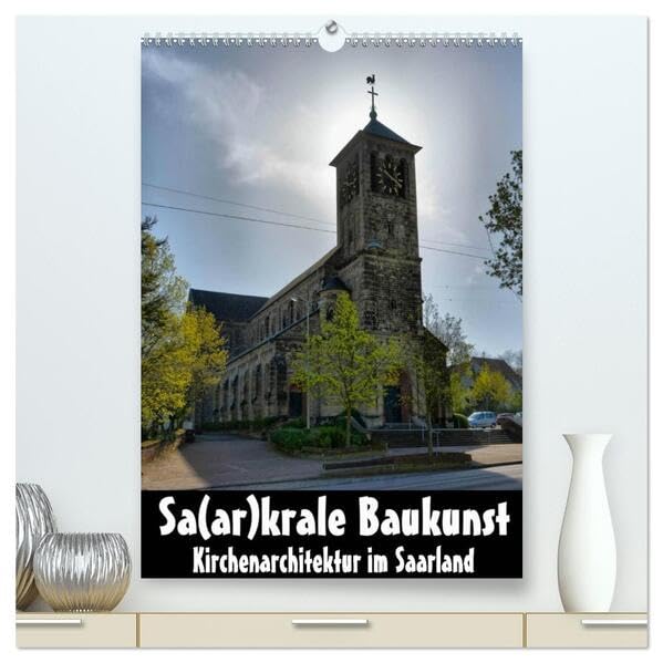 Sa(ar)krale Baukunst - Kirchenarchitektur im Saarland (hochwertiger Premium Wandkalender 2026 DIN A2 hoch), Kunstdruck in Hochglanz: 12 der schönsten ... aus dem Raum Saarlouis (Saar) (CALVENDO Orte) Leisure, Home & Garden