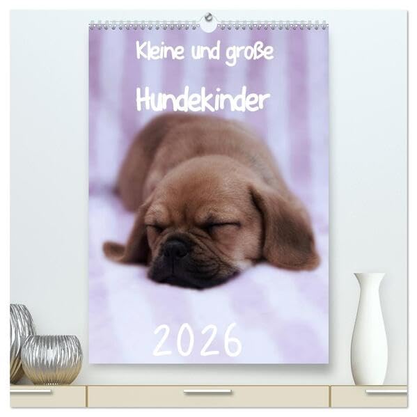 Kleine und große Hundekinder 2026 (hochwertiger Premium Wandkalender 2026 DIN A2 hoch), Kunstdruck in Hochglanz: Der Welpenkalender für alle Hundefreunde (CALVENDO Tiere) Natural Sciences