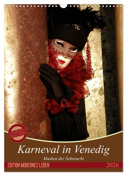 Masken der Sehnsucht - Karneval in Venedig (Wandkalender 2026 DIN A3 hoch), CALVENDO Monatskalender: Die fantastischen Kostüme des venezianischen ... großformatigen Fotografien. (CALVENDO Kunst) Film, Art & Culture