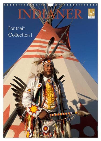 Indianer, Portrait Collection 1 (Wandkalender 2026 DIN A3 hoch), CALVENDO Monatskalender: Indianer in Amerika (CALVENDO Menschen) Photography