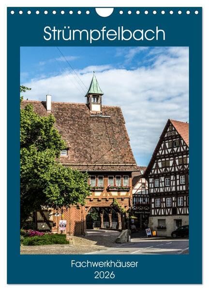 Strümpfelbach - Fachwerkhäuser (Wandkalender 2026 DIN A4 hoch), CALVENDO Monatskalender: Historisches Dorf mit romantischen Fachwerkhäusern. (CALVENDO Orte) Calendars