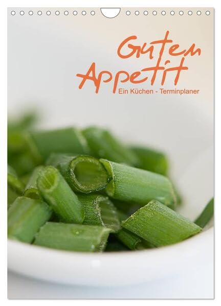 Guten Appetit / ein Küchen - Terminplaner (Wandkalender 2026 DIN A4 hoch), CALVENDO Monatskalender: Dreizehn sehr unterschiedliche Fotografien passend ... diesen Terminplaner. (CALVENDO Lifestyle) Leisure, Home & Garden
