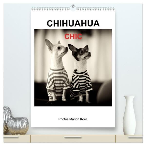 CHIHUAHUA CHIC Photos Marion Koell (hochwertiger Premium Wandkalender 2026 DIN A2 hoch), Kunstdruck in Hochglanz: Die CHIHUAHUA Geschwister Maya und ... werden gerne chic angezogen (CALVENDO Tiere) Living & Furnishing