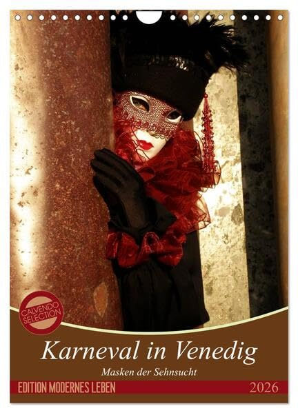 Masken der Sehnsucht - Karneval in Venedig (Wandkalender 2026 DIN A4 hoch), CALVENDO Monatskalender: Die fantastischen Kostüme des venezianischen ... großformatigen Fotografien. (CALVENDO Kunst) Film, Art & Culture