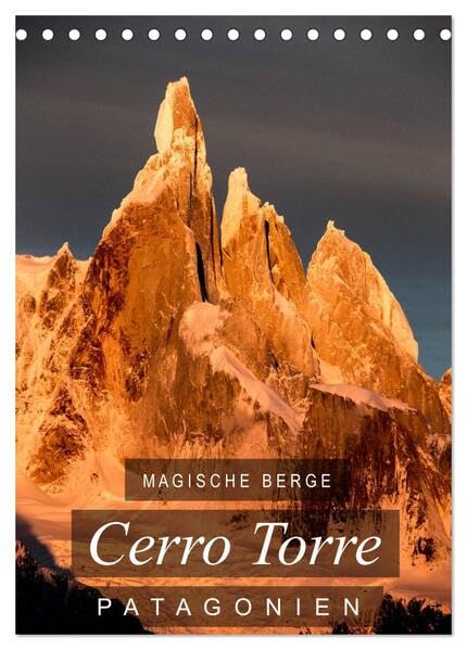 Magische Berge Patagoniens: Cerro Torre (Tischkalender 2026 DIN A5 hoch), CALVENDO Monatskalender: Einzigartige Bilder vom Cerro Torre, dem "unmöglichen" Berg (CALVENDO Natur) Leisure, Home & Garden