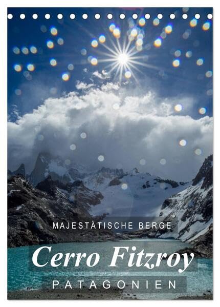 Majestätische Berge Cerro Fitzroy Patagonien (Tischkalender 2026 DIN A5 hoch), CALVENDO Monatskalender: Einzigartige Bilder vom Cerro Fitzroy in Patagonien (CALVENDO Natur) Leisure, Home & Garden