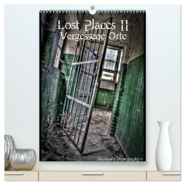 Lost Places II, Vergessene Orte (hochwertiger Premium Wandkalender 2026 DIN A2 hoch), Kunstdruck in Hochglanz: Lost Places, Vergessene Orte und die Spuren der Zeit (CALVENDO Orte) Leisure, Home & Garden