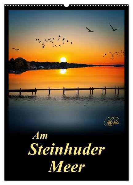 Am Steinhuder Meer / Planer (Wandkalender 2026 DIN A2 hoch), CALVENDO Monatskalender: Folgen Sie dem Fotokünstler Peter Roder an das Steinhuder Meer – ... auch Teil eines Naturparks (CALVENDO Natur) Living & Furnishing