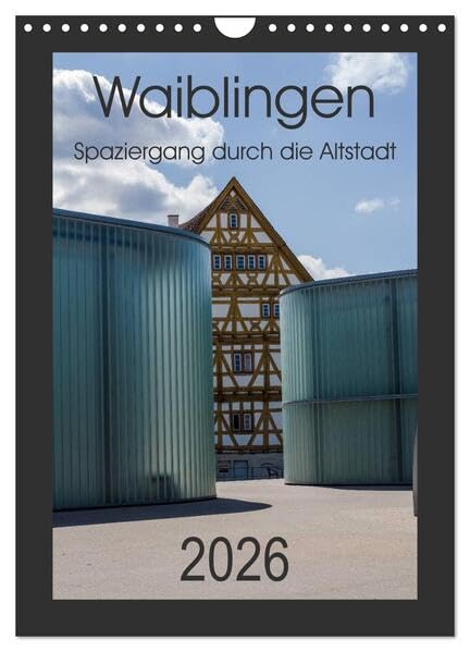 Waiblingen - Spaziergang durch die Altstadt (Wandkalender 2026 DIN A4 hoch), CALVENDO Monatskalender: Die große Kreisstadt Waiblingen (CALVENDO Orte) Leisure, Home & Garden