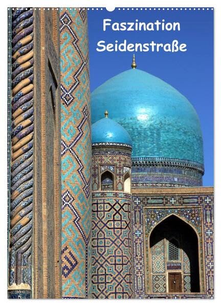 Faszination Seidenstraße (Wandkalender 2026 DIN A2 hoch), CALVENDO Monatskalender: Wie ein Märchen aus 1001 Nacht muten die Oasenstädte entlang der ... in Usbekistan an. (CALVENDO Orte) Leisure, Home & Garden