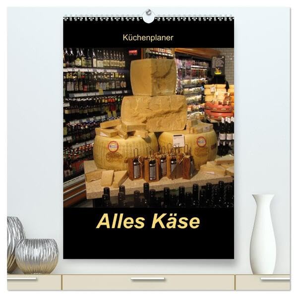 Alles Käse / Planer (hochwertiger Premium Wandkalender 2026 DIN A2 hoch), Kunstdruck in Hochglanz: Ein Küchenplaner - nicht nur für Käse-Liebhaber (CALVENDO Lifestyle) Leisure, Home & Garden