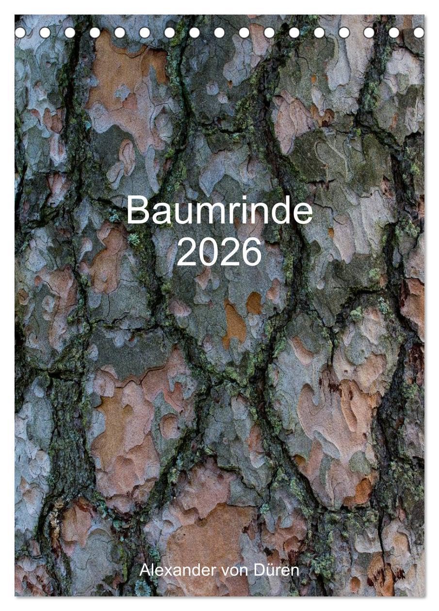 Baumrinde 2026 (Tischkalender 2026 DIN A5 hoch), CALVENDO Monatskalender: Baumrinden oder Borke weisen eine Vielzahl unterschiedlichster Farben und ... und werden nie langweilig. (CALVENDO Natur) Business & Technology
