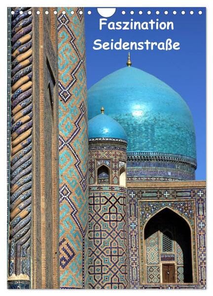 Faszination Seidenstraße (Wandkalender 2026 DIN A4 hoch), CALVENDO Monatskalender: Wie ein Märchen aus 1001 Nacht muten die Oasenstädte entlang der ... in Usbekistan an. (CALVENDO Orte) Leisure, Home & Garden