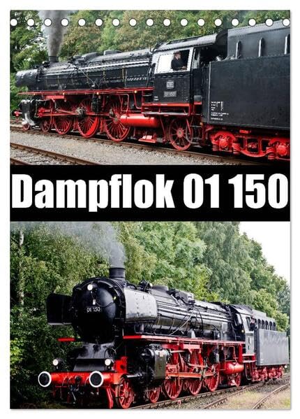 Dampflok 01 150 / CH-Version (Tischkalender 2026 DIN A5 hoch), CALVENDO Monatskalender: Impressionen der Dampflok 01 150 (CALVENDO Mobilitaet) Leisure, Home & Garden