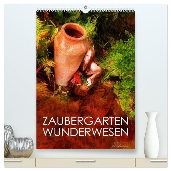 ZAUBERGARTEN WUNDERWESEN (hochwertiger Premium Wandkalender 2026 DIN A2 hoch), Kunstdruck in Hochglanz: Ein wundervoller Garten, ein Symbol der Symbiose von Mensch und Natur (CALVENDO Erotik) Calendars