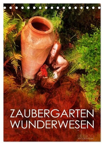 ZAUBERGARTEN WUNDERWESEN (Tischkalender 2026 DIN A5 hoch), CALVENDO Monatskalender: Ein wundervoller Garten, ein Symbol der Symbiose von Mensch und Natur (CALVENDO Erotik) Calendars