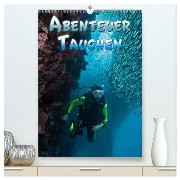 Abenteuer Tauchen (hochwertiger Premium Wandkalender 2026 DIN A2 hoch), Kunstdruck in Hochglanz: Faszinierende Unterwasseraufnahmen von kleinen und ... Lebewesen der Ozeane (CALVENDO Tiere) Natural Sciences