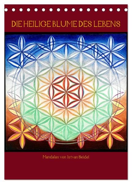 Die heilige Blume des Lebens - Mandalas von Istvan Seidel (Tischkalender 2026 DIN A5 hoch), CALVENDO Monatskalender: 13 Mandalas als Tafelmalerei auf ... des Lebens von István Seidel (CALVENDO Kunst) Business & Technology
