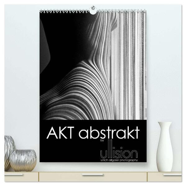 Akt abstrakt (hochwertiger Premium Wandkalender 2026 DIN A2 hoch), Kunstdruck in Hochglanz: moderne Aktfotografie in ästhetischer Abstraktion, ein Spiel aus Linien und Körpern (CALVENDO Erotik) Calendars