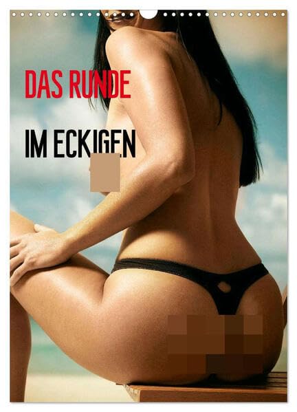 Das Runde im Eckigen / Planer (Wandkalender 2026 DIN A3 hoch), CALVENDO Monatskalender: Kalender mit Bildern von schönen weiblichen Pos. (CALVENDO Erotik) Calendars
