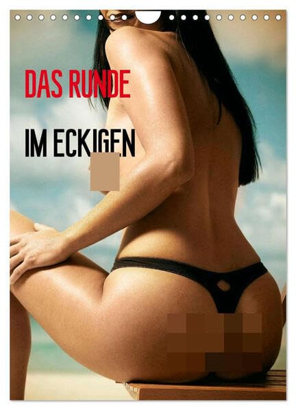 Das Runde im Eckigen / Planer (Wandkalender 2026 DIN A4 hoch), CALVENDO Monatskalender: Kalender mit Bildern von schönen weiblichen Pos. (CALVENDO Erotik) Calendars