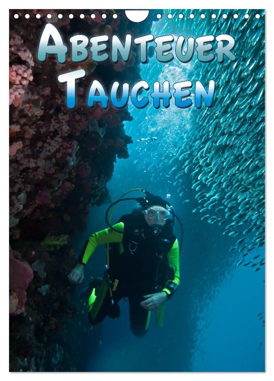 Abenteuer Tauchen (Wandkalender 2026 DIN A4 hoch), CALVENDO Monatskalender: Faszinierende Unterwasseraufnahmen von kleinen und großen unbekannten Lebewesen der Ozeane (CALVENDO Tiere) Natural Sciences