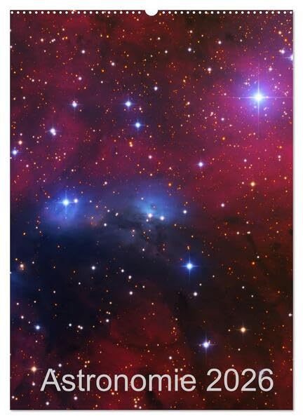 Astronomie 2026 (Wandkalender 2026 DIN A2 hoch), CALVENDO Monatskalender: Deep Sky Astrofotografie (CALVENDO Wissenschaft) Photography