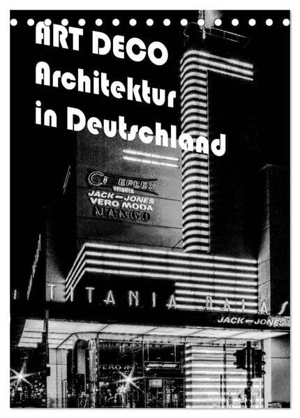 ART DECO Architektur in Deutschland (Tischkalender 2026 DIN A5 hoch), CALVENDO Monatskalender: Ein wunderbarer Überblick über die Architektur und ... 20iger Jahre in Deutschland (CALVENDO Orte) Photography