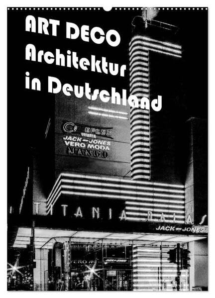 ART DECO Architektur in Deutschland (Wandkalender 2026 DIN A2 hoch), CALVENDO Monatskalender: Ein wunderbarer Überblick über die Architektur und ... 20iger Jahre in Deutschland (CALVENDO Orte) Photography
