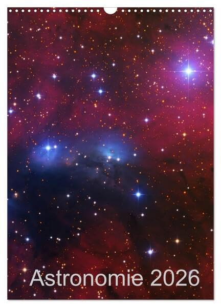 Astronomie 2026 (Wandkalender 2026 DIN A3 hoch), CALVENDO Monatskalender: Deep Sky Astrofotografie (CALVENDO Wissenschaft) Photography