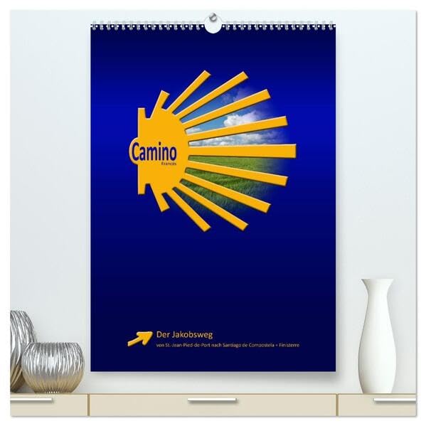 Jakobsweg - Camino Francés (hochwertiger Premium Wandkalender 2026 DIN A2 hoch), Kunstdruck in Hochglanz: Der populäre Jakobsweg von St. Jean-Pied-de-Port nach Santiago de Compostela (CALVENDO Orte) Leisure, Home & Garden