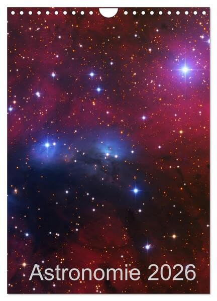 Astronomie 2026 (Wandkalender 2026 DIN A4 hoch), CALVENDO Monatskalender: Deep Sky Astrofotografie (CALVENDO Wissenschaft) Photography