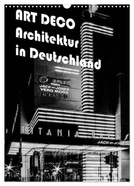 ART DECO Architektur in Deutschland (Wandkalender 2026 DIN A3 hoch), CALVENDO Monatskalender: Ein wunderbarer Überblick über die Architektur und ... 20iger Jahre in Deutschland (CALVENDO Orte) Photography