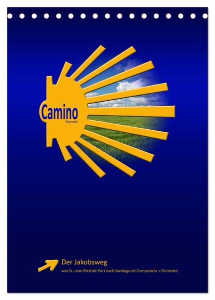 Jakobsweg - Camino Francés (Tischkalender 2026 DIN A5 hoch), CALVENDO Monatskalender: Der populäre Jakobsweg von St. Jean-Pied-de-Port nach Santiago de Compostela (CALVENDO Orte) Leisure, Home & Garden