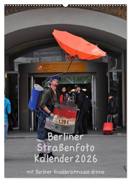 Berliner Straßenfoto Kalender 2026 (Wandkalender 2026 DIN A2 hoch), CALVENDO Monatskalender: Siehste , ditte is Berlin, wie et leipt und leept ! (CALVENDO Orte) Calendars