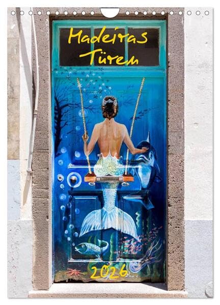 Madeiras Türen 2026 (Wandkalender 2026 DIN A4 hoch), CALVENDO Monatskalender: Kunstprojekt Türen in Madeiras Inselhauptstadt Funchal (CALVENDO Kunst) Film, Art & Culture