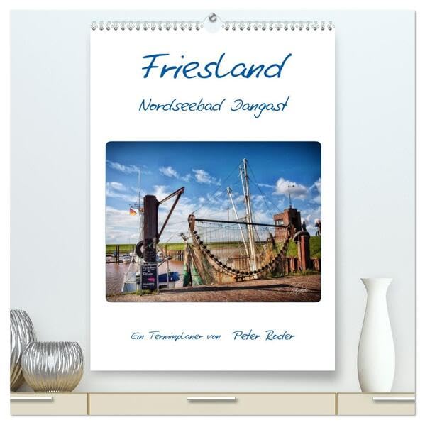 Friesland - Nordseebad Dangast (hochwertiger Premium Wandkalender 2026 DIN A2 hoch), Kunstdruck in Hochglanz: Friesland an der Nordsee, Peter Roder ... zum Weltnaturerbe Wattenmeer (CALVENDO Natur) Living & Furnishing