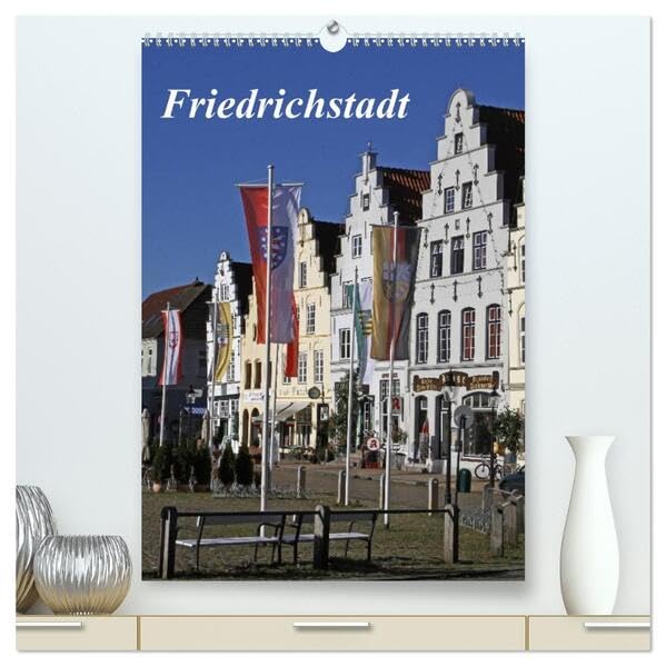 Friedrichstadt (hochwertiger Premium Wandkalender 2026 DIN A2 hoch), Kunstdruck in Hochglanz: Zwischen Giebeln und Grachten (CALVENDO Orte) Calendars