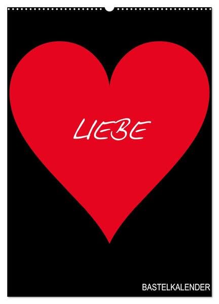 Foto- und Bastelkalender „LIEBE“ in der Farbe Schwarz (Wandkalender 2026 DIN A2 hoch), CALVENDO Monatskalender: Das ideale Geschenk zum Valentinstag, Jahrestag oder Hochzeitstag. (CALVENDO Spass) Social Sciences