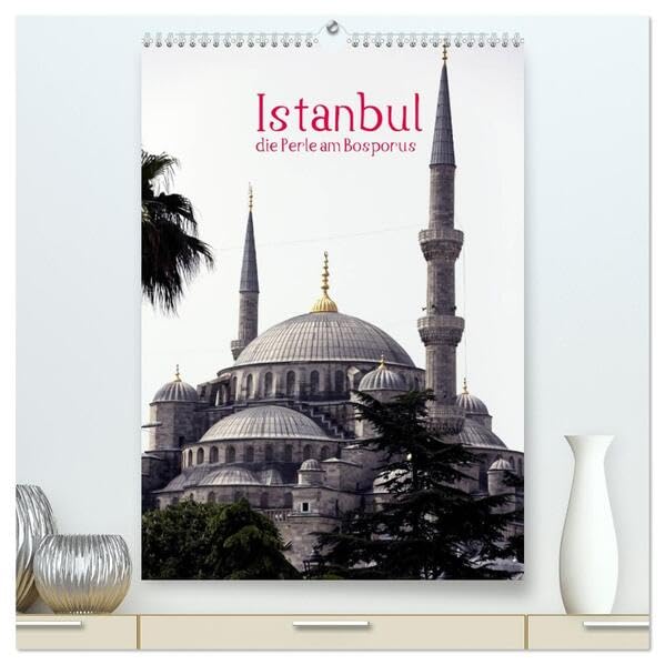 Istanbul, die Perle am Bosporus (hochwertiger Premium Wandkalender 2026 DIN A2 hoch), Kunstdruck in Hochglanz: Istanbul, einzige Stadt auf zwei ... Sehenswürdigkeiten. (CALVENDO Orte) Leisure, Home & Garden