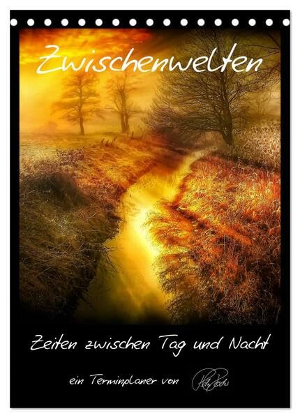 Terminplaner - Zwischenwelten, Zeiten zwischen Tag und Nacht (Tischkalender 2026 DIN A5 hoch), CALVENDO Monatskalender: Folgen Sie dem Fotokünstler ... Licht und zauberhafte Farben (CALVENDO Kunst) Living & Furnishing