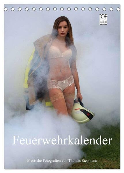 Feuerwehrkalender – Erotische Fotografien von Thomas Siepmann (Tischkalender 2026 DIN A5 hoch), CALVENDO Monatskalender: Erotische Fotografien von Thomas Siepmann (CALVENDO Erotik) Social Sciences