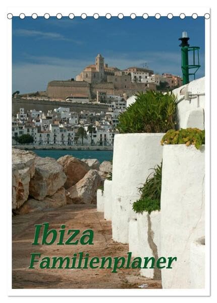 Ibiza / Familienplaner (Tischkalender 2026 DIN A5 hoch), CALVENDO Monatskalender: Zauberhaftes Ibiza (CALVENDO Orte) Calendars